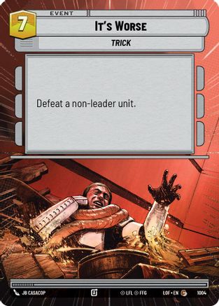 It's Worse (Hyperspace Foil) (1004) - Legends of the Force Foil