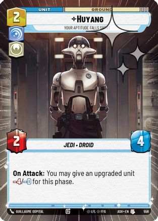 Huyang - Your Aptitude Falls Short (Hyperspace Foil) (558) - Ashes of the Empire Foil