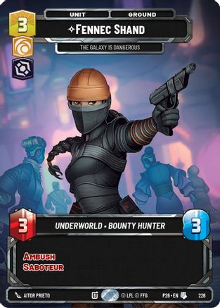 Fennec Shand - The Galaxy Is Dangerous (Foil) (226) - Sector and Regional Promos Season 2 Foil