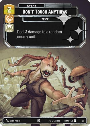Don't Touch Anything (Foil) (37) - Homeworlds Weekly Play Promos Foil