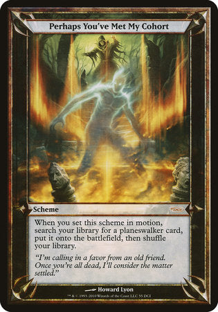 Perhaps You've Met My Cohort (Oversized) [Promotional Schemes] | Eastridge Sports Cards & Games